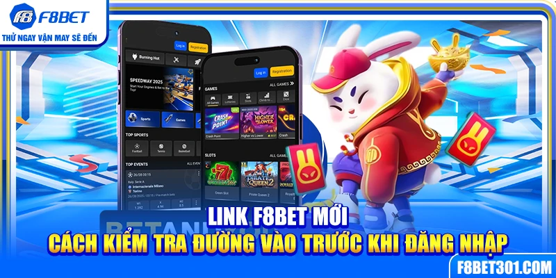 Link F8BET Mới – Cách Kiểm Tra Đường Vào Trước Khi Đăng Nhập