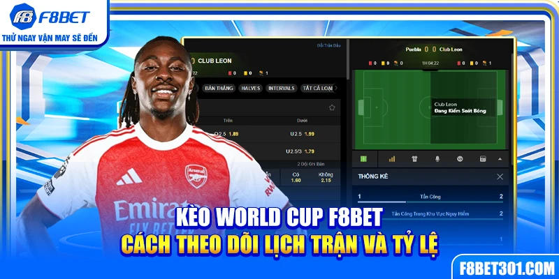 Kèo World Cup F8BET – Cách Theo Dõi Lịch Trận Và Tỷ Lệ