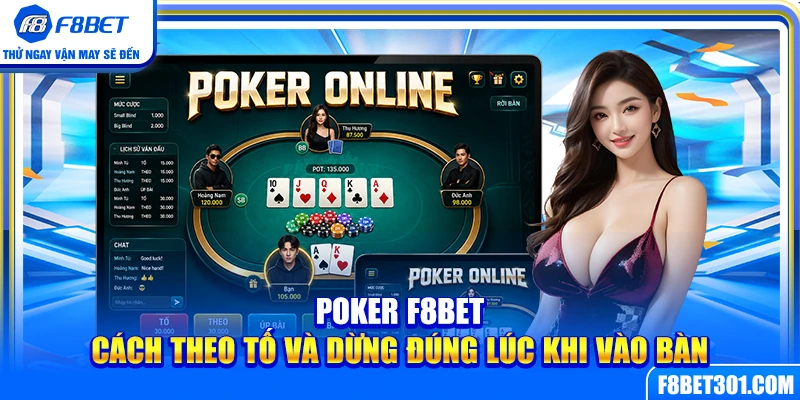 Poker F8BET – Cách Theo Tố Và Dừng Đúng Lúc Khi Vào Bàn