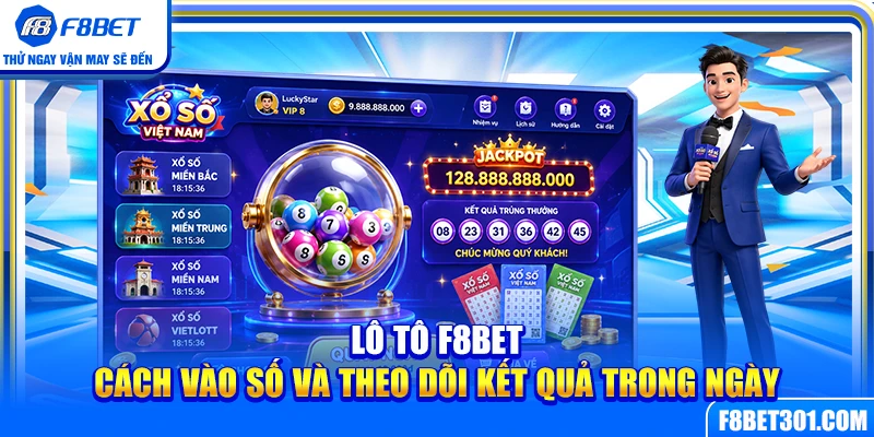 Lô Tô F8BET – Cách Vào Số Và Theo Dõi Kết Quả Trong Ngày
