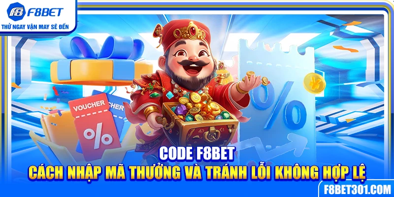 Code F8BET – Cách Nhập Mã Thưởng Và Tránh Lỗi Không Hợp Lệ