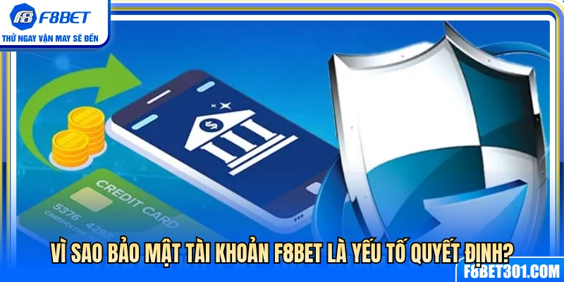 Tầm quan trọng cốt lõi của việc bảo mật tài khoản F8BET