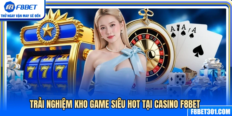 Chinh phục kho game cá cược chuẩn Việt của Casino F8BET 