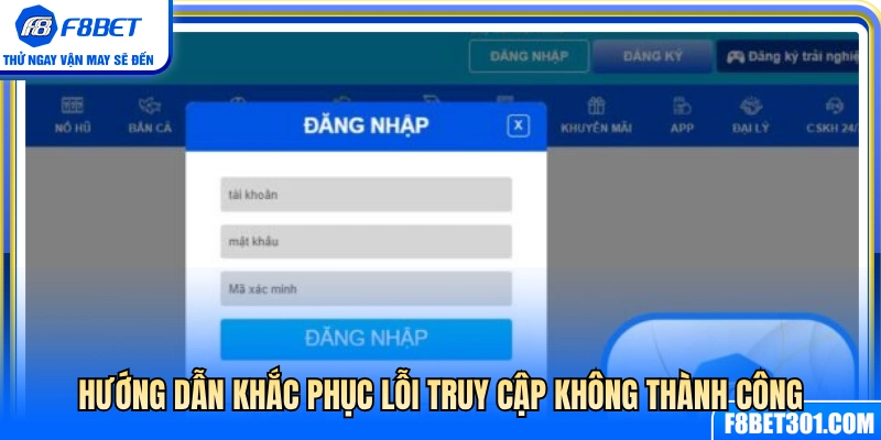 Đăng Nhập F8BET 2 Cách xử lý sự cố khi không thể truy cập