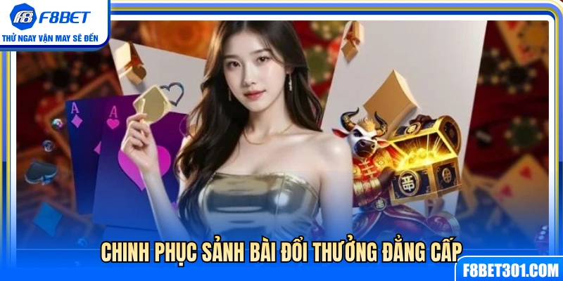 Thử tài sát phạt tại sảnh game bài chất lượng cao của F8BET 