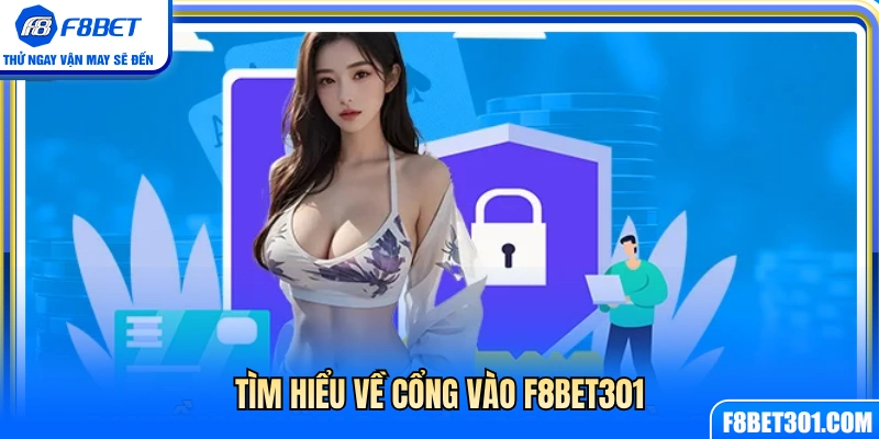 Tìm hiểu cổng game chính thức F8BET301 