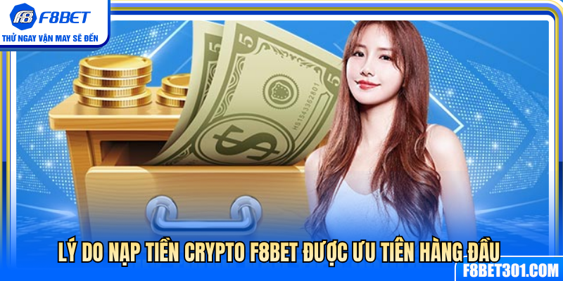 Lý do hình thức nạp crypto F8BET thu hút hội viên 