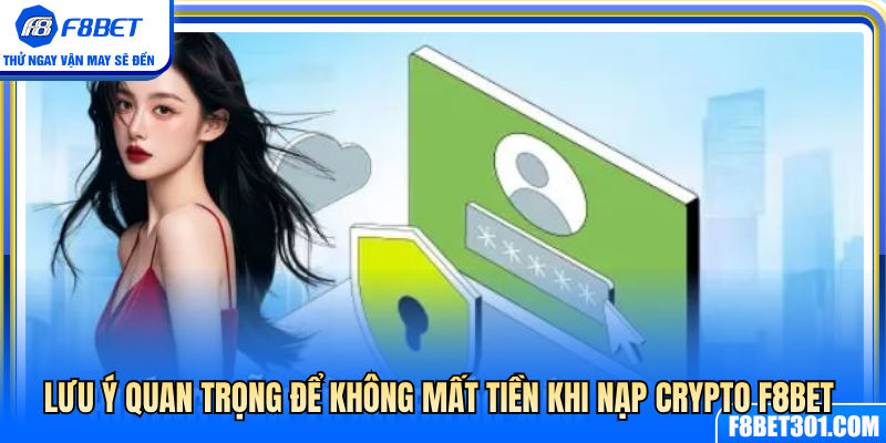 Lưu ý bắt buộc để tránh mất tiền khi nạp crypto F8BET 
