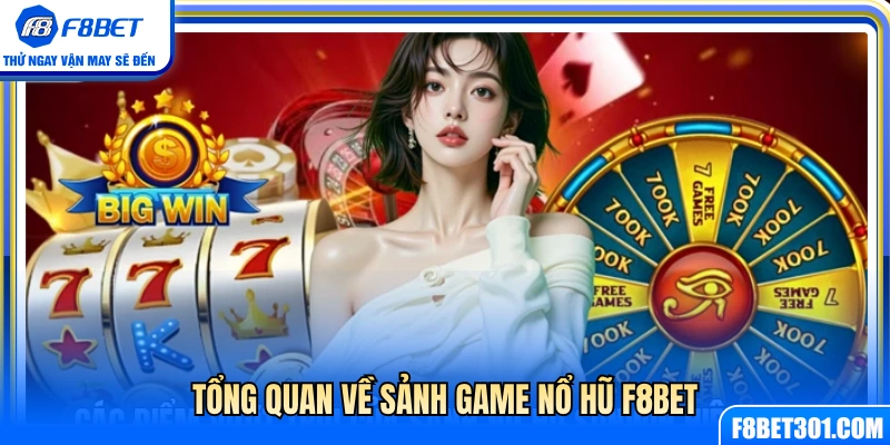 Giới thiệu chi tiết sảnh nổ hũ F8BET trực tuyến