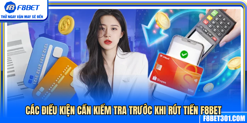 Những điều kiện cần xác minh trước khi rút tiền F8BET 