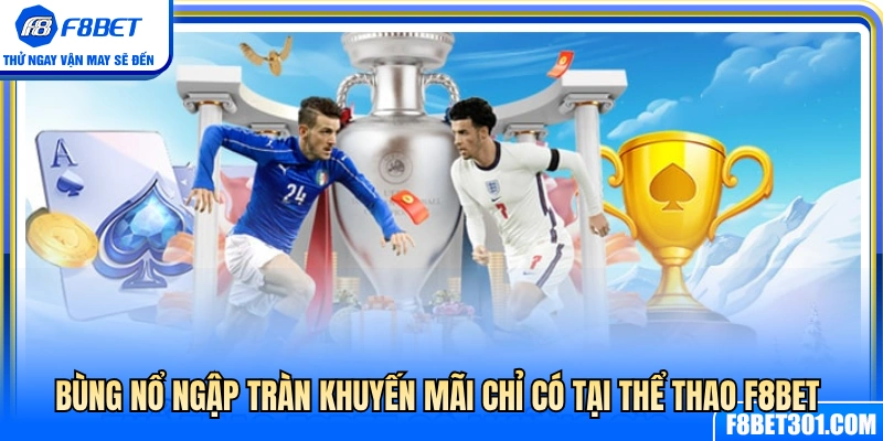 Đón bão khuyến mãi siêu khủng từ thể thao F8BET 