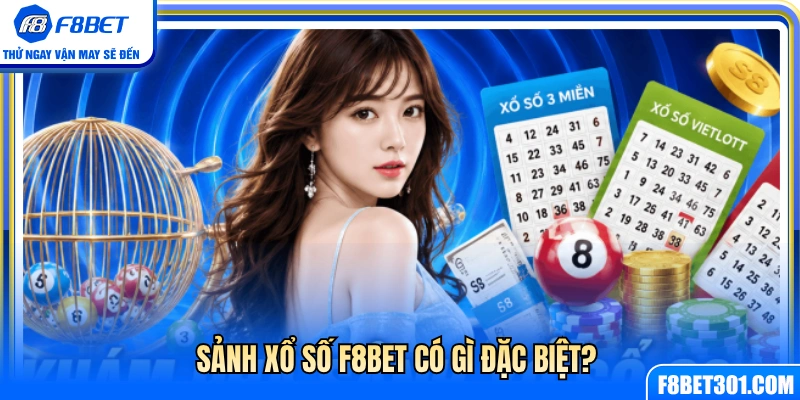 Điều gì làm nên sức hút riêng của xổ số F8BET? 
