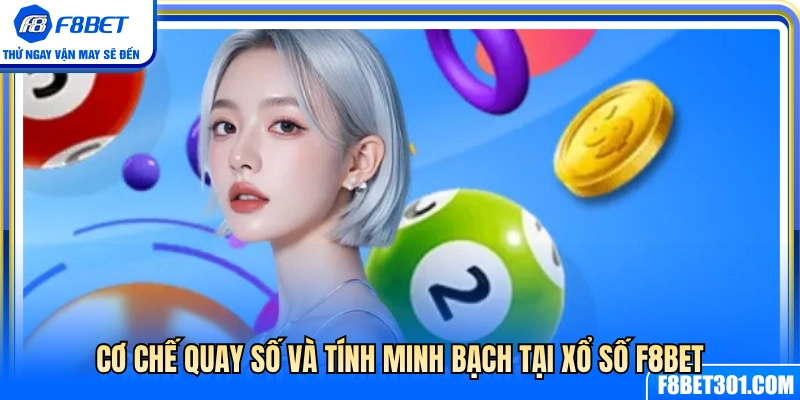 Hệ thống quay thưởng và cam kết công bằng tại xổ số F8BET 