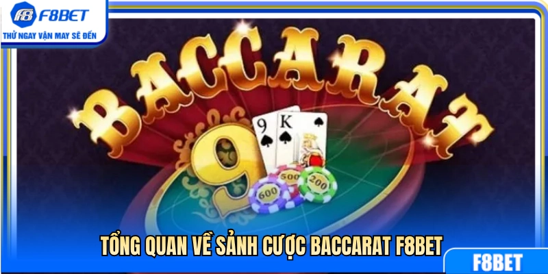 Khái quát thông tin sảnh bài baccarat F8BET 