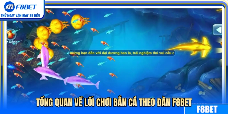 Tìm hiểu phương pháp bắn cá theo đàn ở F8BET 