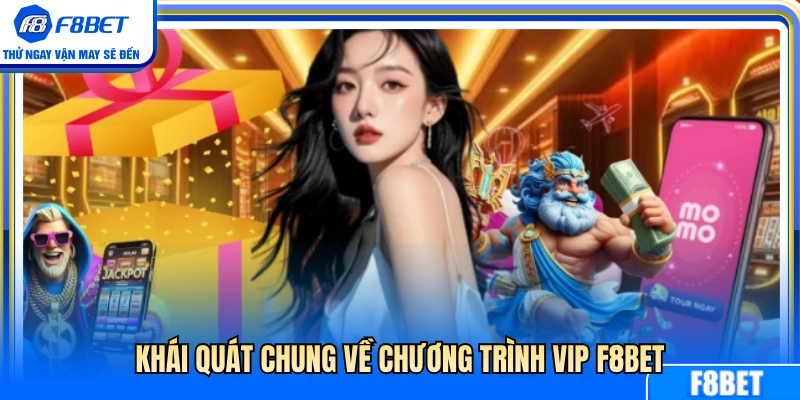 Đôi nét giới thiệu chương trình VIP F8BET mới 
