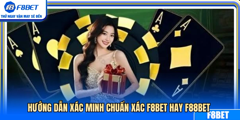 Cách nhận diện chuẩn xác giữa sảnh F8BET hay F88BET 