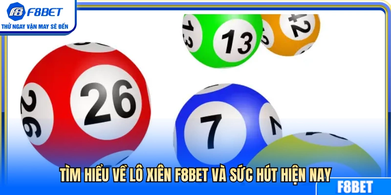 Khám phá sức hút của hình thức lô xiên F8BET 