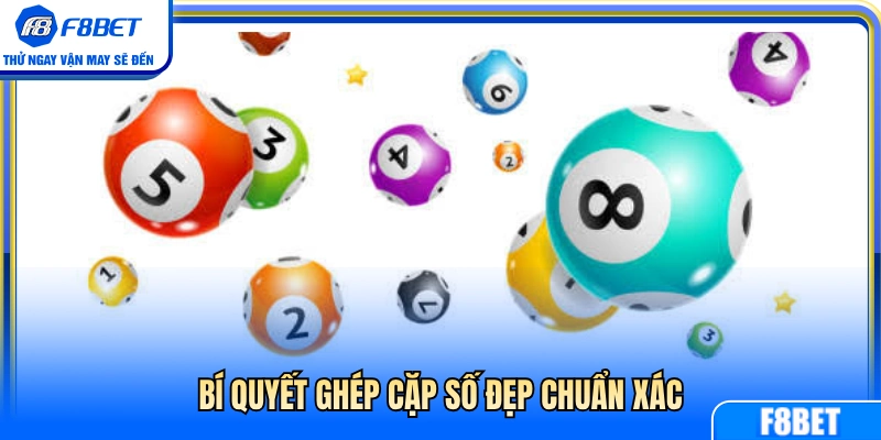 Mẹo ghép số đẹp mang lại tỷ lệ trúng cao 
