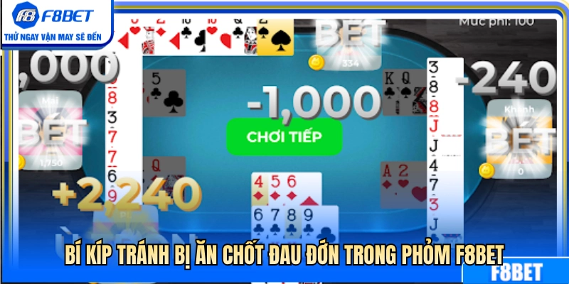 Mẹo né đòn ăn chốt cay đắng ở phỏm F8BET 