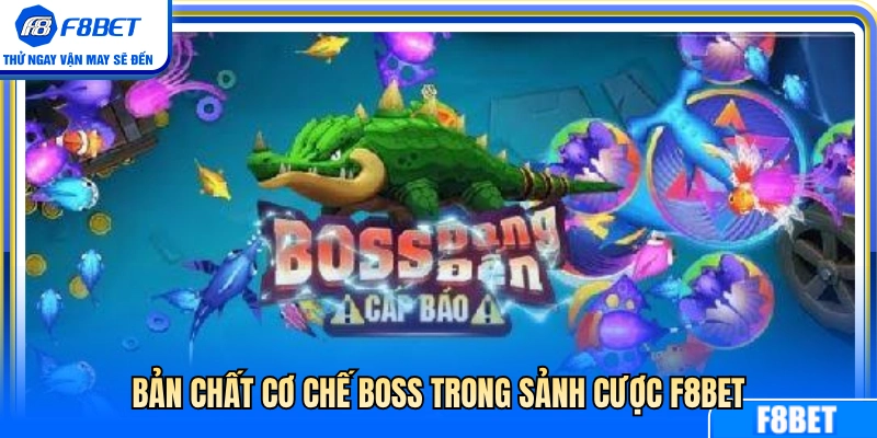 Quy luật xuất hiện boss lớn trong phòng bắn cá F8BET  