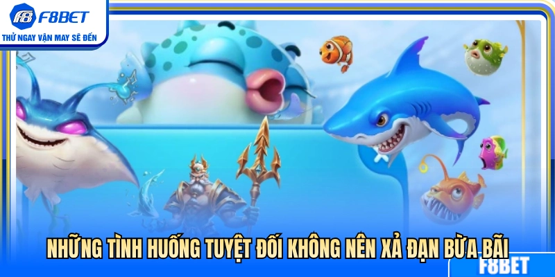 Những pha không nên lãng phí đạn bừa bãi khi săn cá 