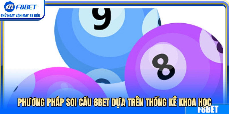 Soi Cầu F8BET – Đọc Dữ Liệu Nhưng Không Phụ Thuộc Cảm Tính 3 Cách chốt số 8BET dựa vào thống kê khoa học