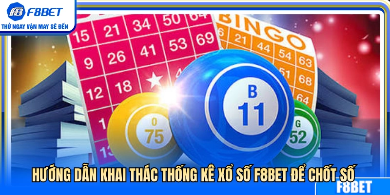 Cách dùng bảng thống kê xổ số F8BET để chọn số 