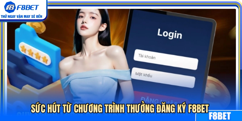 Điểm nổi bật của ưu đãi thưởng đăng ký F8BET 
