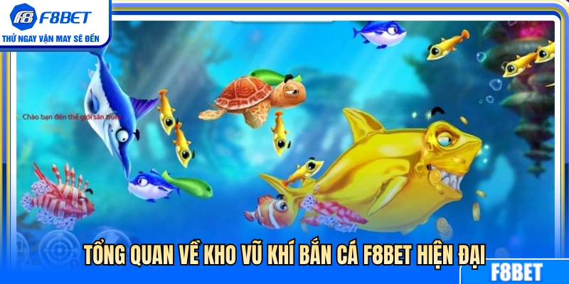 Khái quát hệ thống vũ khí bắn cá F8BET tân tiến