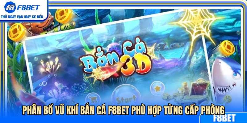 Cách dùng súng săn cá F8BET chuẩn theo từng phòng chơi 